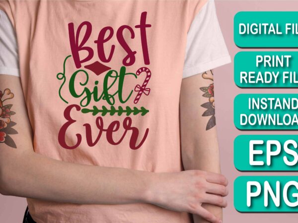 Best girl ever, christmas, funny, birthday, cute, vintage, humor, cool, idea, love, xmas, retro, halloween, dad, quote, fathers day, holiday, mom, family, kids, mothers day, animal, meme, happy, sarcasm, father, t shirt template