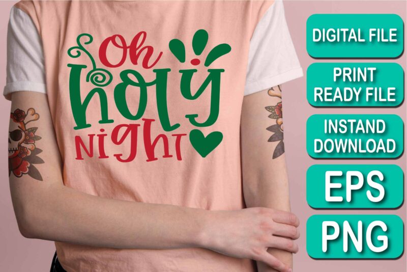 Oh Holy Night, Merry Christmas Happy New Year Dear shirt print template, funny Xmas shirt design, Santa Claus funny quotes typography design