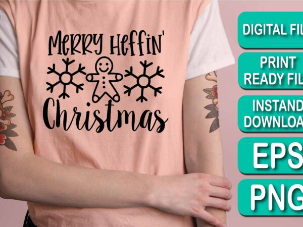 Merry heffin christmas, merry christmas shirt print template, funny xmas shirt design, santa claus funny quotes typography design