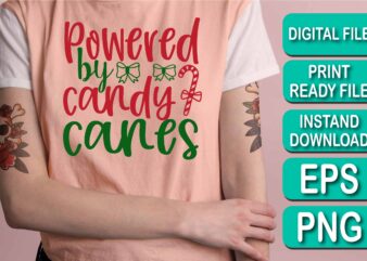 Powered By Candy Canes, Merry Christmas Happy New Year Dear shirt print template, funny Xmas shirt design, Santa Claus funny quotes typography design