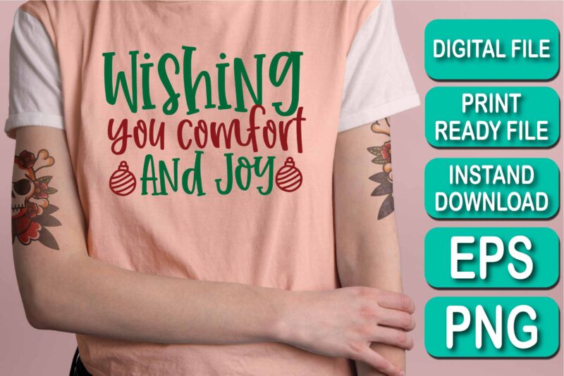 Wishing You Comfort And Joy, Merry Christmas Happy New Year Dear shirt print template, funny Xmas shirt design, Santa Claus funny quotes typography design