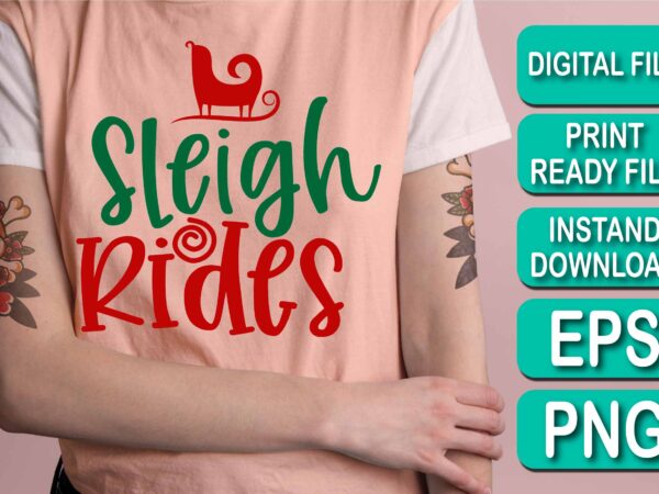 Sleigh rides, merry christmas shirts print template, xmas ugly snow santa clouse new year holiday candy santa hat vector illustration for christmas hand lettered