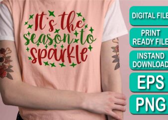 It’s The Season to Sparkle, Merry Christmas shirts Print Template, Xmas Ugly Snow Santa Clouse New Year Holiday Candy Santa Hat vector illustration for Christmas hand lettered