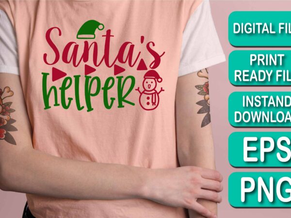Santa’s helper, merry christmas happy new year dear shirt print template, funny xmas shirt design, santa claus funny quotes typography design