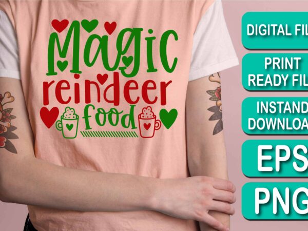 Magic reindeer food, merry christmas shirt print template, funny xmas shirt design, santa claus funny quotes typography design