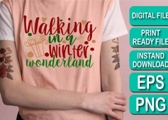 Walking In A Winter Wonderland, Merry Christmas Happy New Year Dear shirt print template, funny Xmas shirt design, Santa Claus funny quotes typography design