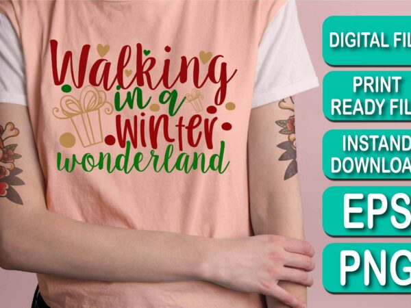 Walking in a winter wonderland, merry christmas happy new year dear shirt print template, funny xmas shirt design, santa claus funny quotes typography design