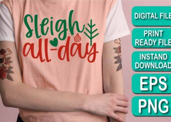 Sleigh All Day, Merry Christmas shirts Print Template, Xmas Ugly Snow Santa Clouse New Year Holiday Candy Santa Hat vector illustration for Christmas hand lettered