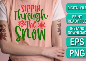 Sippin Through The Snow, Merry Christmas shirts Print Template, Xmas Ugly Snow Santa Clouse New Year Holiday Candy Santa Hat vector illustration for Christmas hand lettered