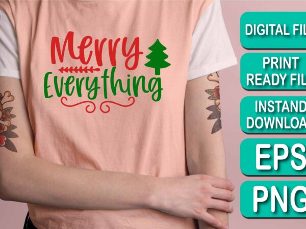 Merry everything, merry christmas shirts print template, xmas ugly snow santa clouse new year holiday candy santa hat vector illustration for christmas hand lettered