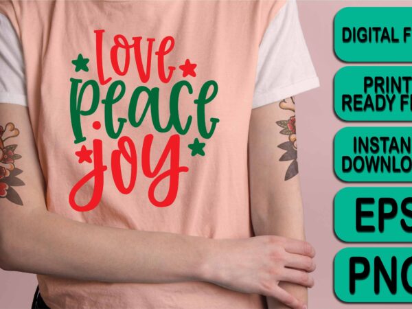 Love peace joy, merry christmas happy new year dear shirt print template, funny xmas shirt design, santa claus funny quotes typography design