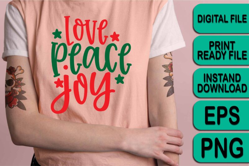 Love Peace Joy, Merry Christmas Happy New Year Dear shirt print template, funny Xmas shirt design, Santa Claus funny quotes typography design