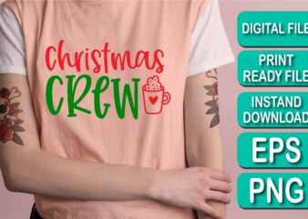 Christmas Crew, Merry Christmas shirt print template, funny Xmas shirt design, Santa Claus funny quotes typography design, Christmas Party Shirt Christmas T-Shirt, Christmas Shirt Svg, Merry Christmas Svg, Funny Christmas