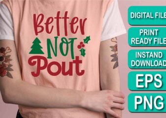 Better Not Pout, Merry Christmas shirt print template, funny Xmas shirt design, Santa Claus funny quotes typography design, Christmas Party Shirt Christmas T-Shirt, Christmas Shirt Svg, Merry Christmas Svg, Funny