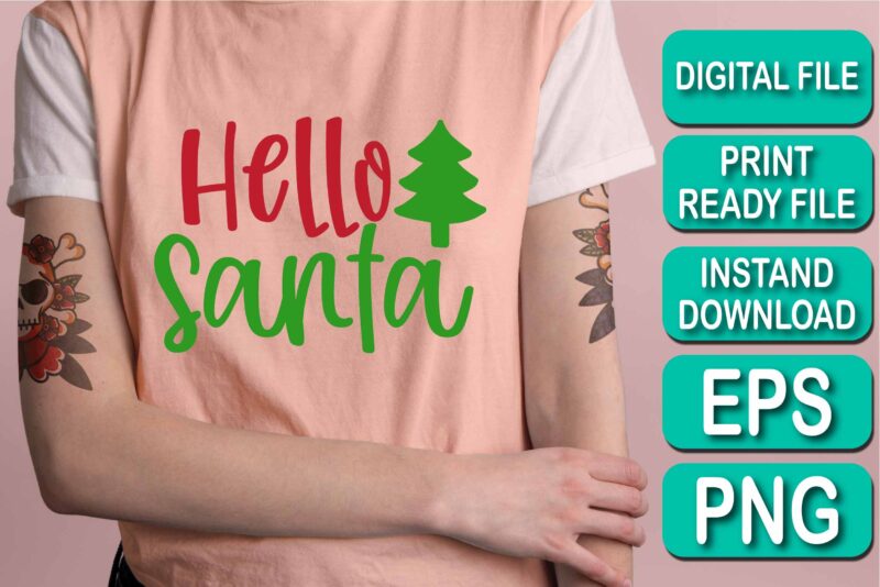 Hello Santa, Merry Christmas shirt print template, funny Xmas shirt design, Santa Claus funny quotes typography design, Christmas Party Shirt Christmas T-Shirt, Christmas Shirt Svg, Merry Christmas Svg, Funny Christmas