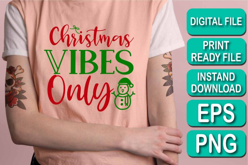 Christmas Vibes Only, Merry Christmas shirt print template, funny Xmas shirt design, Santa Claus funny quotes typography design, Christmas Party Shirt Christmas T-Shirt, Christmas Shirt Svg, Merry Christmas Svg, Funny
