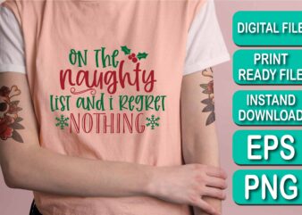 On The Naughty List And I Regret Nothing, christmas, funny, birthday, cute, humor, xmas, cool, halloween, love, vintage, holiday, mothers day, idea, fathers day, quote, dad, mom, retro, family, merry