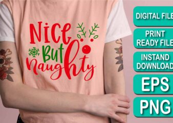 Nice But Naughty, Merry Christmas shirt print template, funny Xmas shirt design, Santa Claus funny quotes typography design, Christmas Party Shirt Christmas T-Shirt, Christmas Shirt Svg, Merry Christmas Svg, Funny