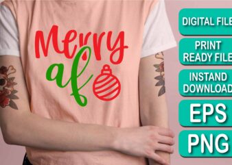 Merry Af, Merry Christmas shirt print template, funny Xmas shirt design, Santa Claus funny quotes typography design, Christmas Party Shirt Christmas T-Shirt, Christmas Shirt Svg, Merry Christmas Svg, Funny Christmas