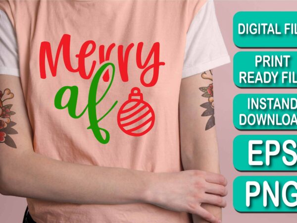 Merry af, merry christmas shirt print template, funny xmas shirt design, santa claus funny quotes typography design, christmas party shirt christmas t-shirt, christmas shirt svg, merry christmas svg, funny christmas