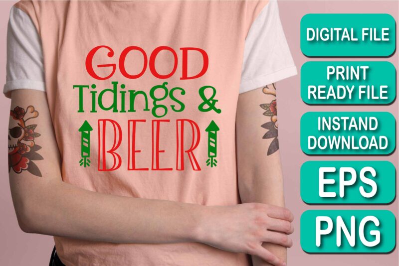 Good Tidings And Beer, Merry Christmas shirt print template, funny Xmas shirt design, Santa Claus funny quotes typography design, Christmas Party Shirt Christmas T-Shirt, Christmas Shirt Svg, Merry Christmas Svg,