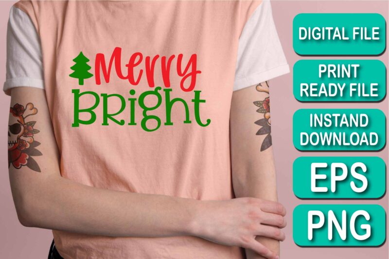 Merry Bright, Merry Christmas shirt print template, funny Xmas shirt design, Santa Claus funny quotes typography design, Christmas Party Shirt Christmas T-Shirt, Christmas Shirt Svg, Merry Christmas Svg, Funny Christmas