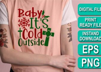 Baby It’s Cold Outside, Merry Christmas shirt print template, funny Xmas shirt design, Santa Claus funny quotes typography design, Christmas Party Shirt Christmas T-Shirt, Christmas Shirt Svg, Merry Christmas Svg,