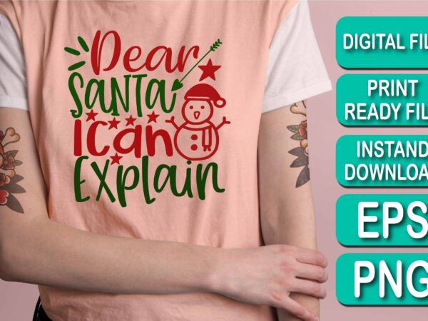 Dear santa i can explain, merry christmas shirt print template, funny xmas shirt design, santa claus funny quotes typography design, christmas party shirt christmas t-shirt, christmas shirt svg, merry christmas