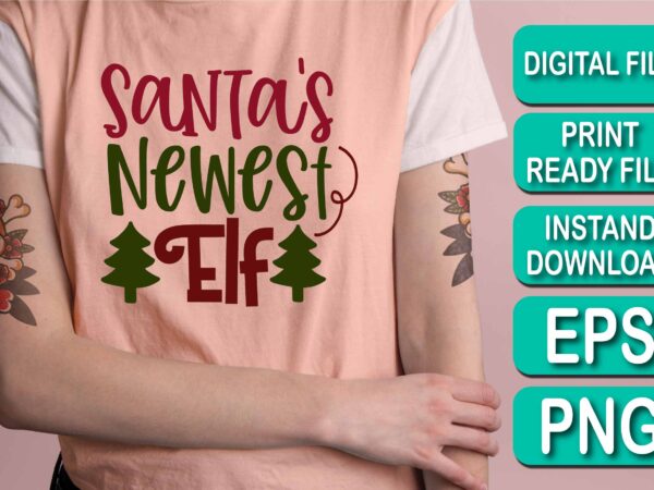 Santa’s newest elf, merry christmas shirts print template, xmas ugly snow santa clouse new year holiday candy santa hat vector illustration for christmas hand lettered