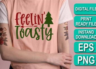 Feelin Toasty, Merry Christmas shirt print template, funny Xmas shirt design, Santa Claus funny quotes typography design, Christmas Party Shirt Christmas T-Shirt, Christmas Shirt Svg, Merry Christmas Svg, Funny Christmas