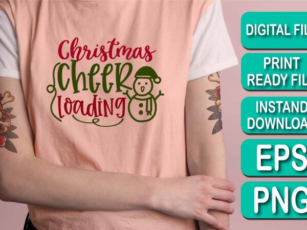 Christmas cheer loading, merry christmas shirt print template, funny xmas shirt design, santa claus funny quotes typography design