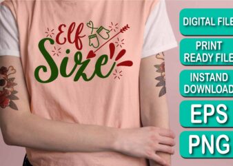 Elf Size, Merry Christmas shirt print template, funny Xmas shirt design, Santa Claus funny quotes typography design, Christmas Party Shirt Christmas T-Shirt, Christmas Shirt Svg, Merry Christmas Svg, Funny Christmas