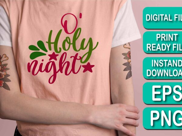 O holy night, merry christmas shirts print template, xmas ugly snow santa clouse new year holiday candy santa hat vector illustration for christmas hand lettered