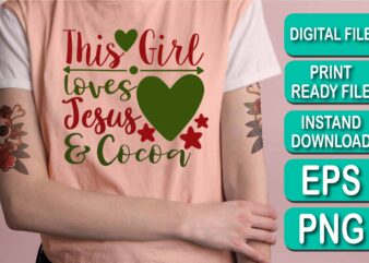 This Girl Loves Jesus And Cocoa, Merry Christmas shirt print template, funny Xmas shirt design, Santa Claus funny quotes typography design, Christmas Party Shirt Christmas T-Shirt, Christmas Shirt Svg, Merry