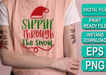 Sippin Through The Snow, Merry Christmas shirt print template, funny Xmas shirt design, Santa Claus funny quotes typography design, Christmas Party Shirt Christmas T-Shirt, Christmas Shirt Svg, Merry Christmas Svg,