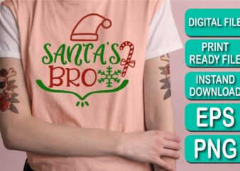 Santa’s Bro Merry Christmas shirts Print Template, Xmas Ugly Snow Santa Clouse New Year Holiday Candy Santa Hat vector illustration for Christmas hand lettered