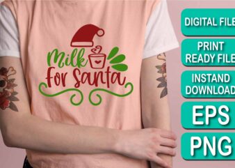 Milk For Santa, Merry Christmas shirt print template, funny Xmas shirt design, Santa Claus funny quotes typography design, Christmas Party Shirt Christmas T-Shirt, Christmas Shirt Svg, Merry Christmas Svg, Funny