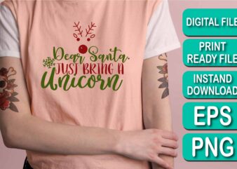 Dear Santa Just Bring A Unicorn, Merry Christmas shirt print template, funny Xmas shirt design, Santa Claus funny quotes typography design