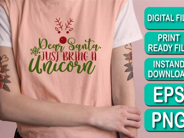 Dear santa just bring a unicorn, merry christmas shirt print template, funny xmas shirt design, santa claus funny quotes typography design