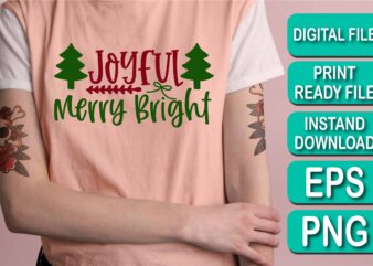 Joyful Merry Bright, Merry Christmas shirt print template, funny Xmas shirt design, Santa Claus funny quotes typography design, Christmas Party Shirt Christmas T-Shirt, Christmas Shirt Svg, Merry Christmas Svg, Funny