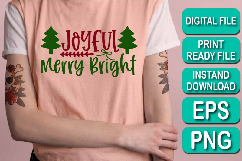 Joyful Merry Bright, Merry Christmas shirt print template, funny Xmas shirt design, Santa Claus funny quotes typography design, Christmas Party Shirt Christmas T-Shirt, Christmas Shirt Svg, Merry Christmas Svg, Funny