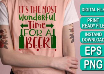 It’s The Most Wonderful Time For A Beer, Merry Christmas shirt print template, funny Xmas shirt design, Santa Claus funny quotes typography design, Christmas Party Shirt Christmas T-Shirt, Christmas Shirt