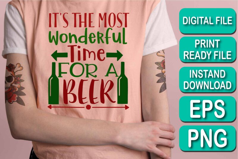 It's The Most Wonderful Time For A Beer, Merry Christmas shirt print template, funny Xmas shirt design, Santa Claus funny quotes typography design, Christmas Party Shirt Christmas T-Shirt, Christmas Shirt