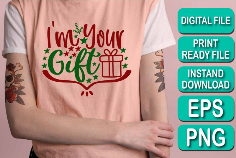 I'm Your Gift, Merry Christmas shirt print template, funny Xmas shirt design, Santa Claus funny quotes typography design, Christmas Party Shirt Christmas T-Shirt, Christmas Shirt Svg, Merry Christmas Svg, Funny