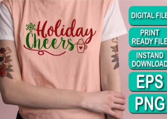 Holiday Cheers, Merry Christmas shirt print template, funny Xmas shirt design, Santa Claus funny quotes typography design