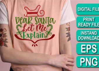 Dear Santa Let Me Explain, Merry Christmas shirts Print Template, Xmas Ugly Snow Santa Clouse New Year Holiday Candy Santa Hat vector illustration for Christmas hand lettered