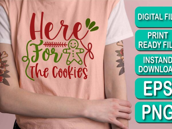 Here for the cookies, merry christmas shirt print template, funny xmas shirt design, santa claus funny quotes typography design