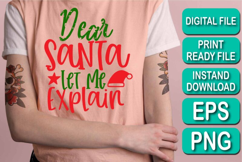Dear Santa Let Me Explain, Merry Christmas shirts Print Template, Xmas Ugly Snow Santa Clouse New Year Holiday Candy Santa Hat vector illustration for Christmas hand lettered