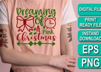 Dreaming Of A Pink Christmas, Merry Christmas shirt print template, funny Xmas shirt design, Santa Claus funny quotes typography design