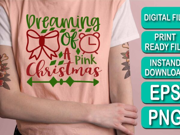Dreaming of a pink christmas, merry christmas shirt print template, funny xmas shirt design, santa claus funny quotes typography design